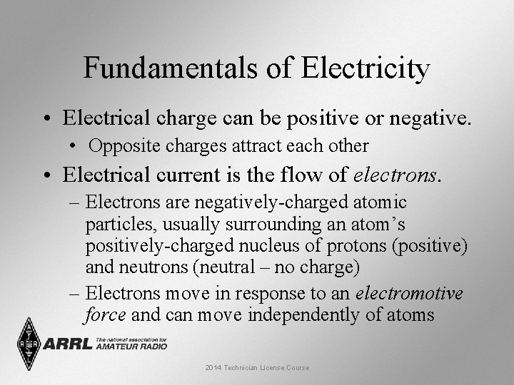 Fundamentals of Electricity • Electrical charge can be positive or negative. • Opposite charges