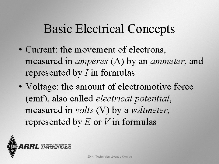 Basic Electrical Concepts • Current: the movement of electrons, measured in amperes (A) by