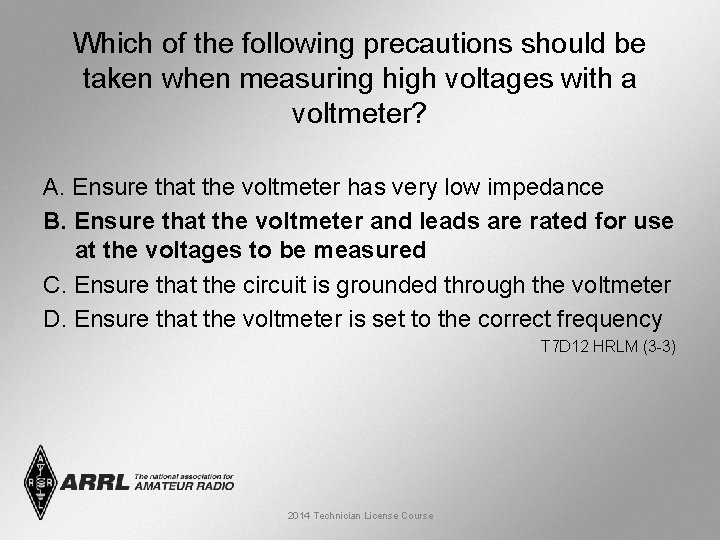 Which of the following precautions should be taken when measuring high voltages with a