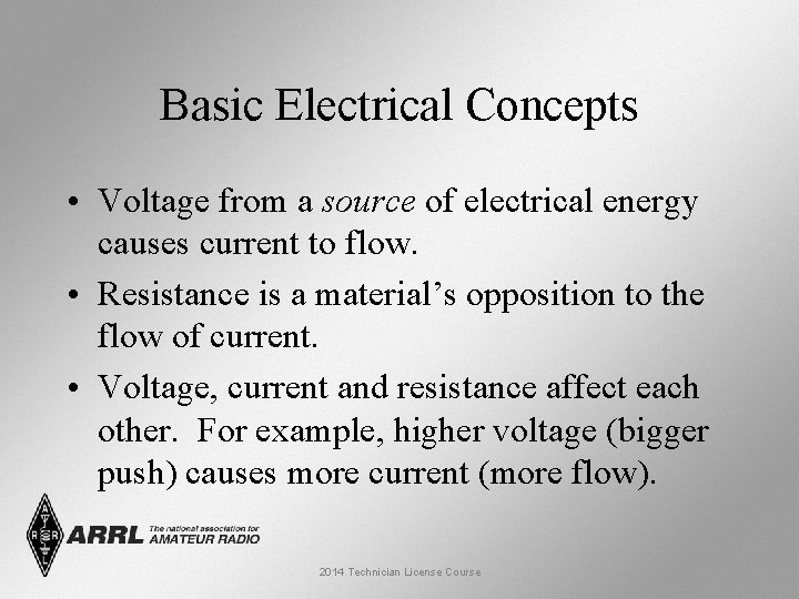 Basic Electrical Concepts • Voltage from a source of electrical energy causes current to