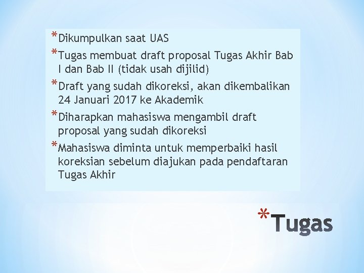 *Dikumpulkan saat UAS *Tugas membuat draft proposal Tugas Akhir Bab I dan Bab II