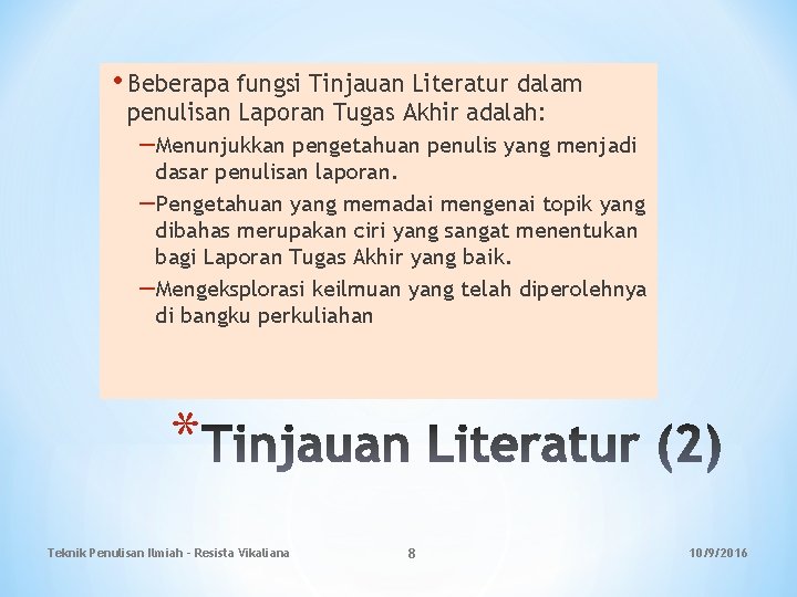  • Beberapa fungsi Tinjauan Literatur dalam penulisan Laporan Tugas Akhir adalah: –Menunjukkan pengetahuan