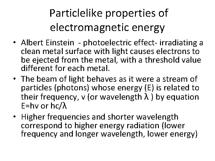 Particlelike properties of electromagnetic energy • Albert Einstein - photoelectric effect- irradiating a clean
