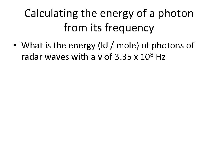 Calculating the energy of a photon from its frequency • What is the energy