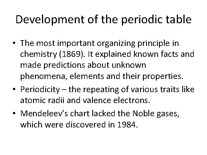 Development of the periodic table • The most important organizing principle in chemistry (1869).