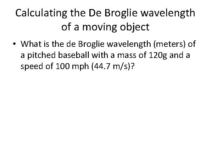 Calculating the De Broglie wavelength of a moving object • What is the de