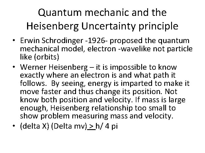 Quantum mechanic and the Heisenberg Uncertainty principle • Erwin Schrodinger -1926 - proposed the