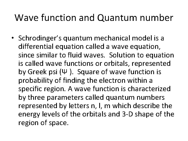 Wave function and Quantum number • Schrodinger’s quantum mechanical model is a differential equation
