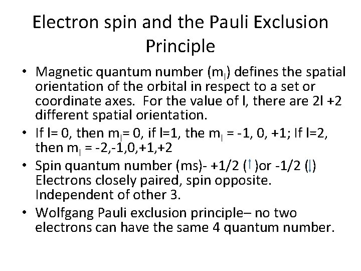 Electron spin and the Pauli Exclusion Principle • Magnetic quantum number (ml) defines the
