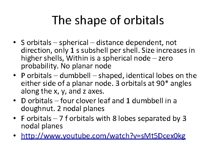The shape of orbitals • S orbitals – spherical – distance dependent, not direction,