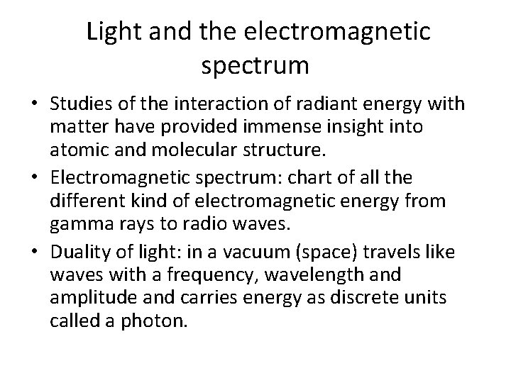 Light and the electromagnetic spectrum • Studies of the interaction of radiant energy with