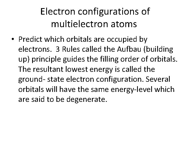 Electron configurations of multielectron atoms • Predict which orbitals are occupied by electrons. 3