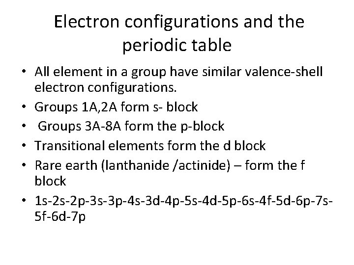 Electron configurations and the periodic table • All element in a group have similar