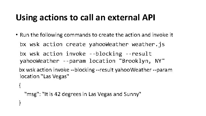 Using actions to call an external API • Run the following commands to create