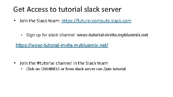 Get Access to tutorial slack server • Join the Slack team: https: //future-compute. slack.