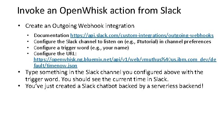 Invoke an Open. Whisk action from Slack • Create an Outgoing Webhook integration •