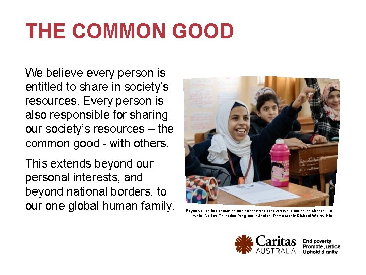 THE COMMON GOOD We believe every person is entitled to share in society’s resources.