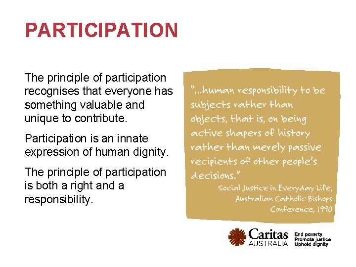 PARTICIPATION The principle of participation recognises that everyone has something valuable and unique to