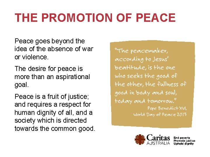 THE PROMOTION OF PEACE Peace goes beyond the idea of the absence of war