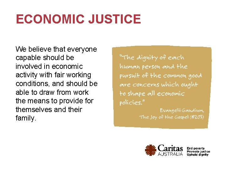 ECONOMIC JUSTICE We believe that everyone capable should be involved in economic activity with