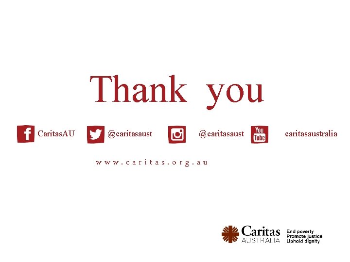 Thank you Caritas. AU @caritasaust www. caritas. org. au caritasaustralia 