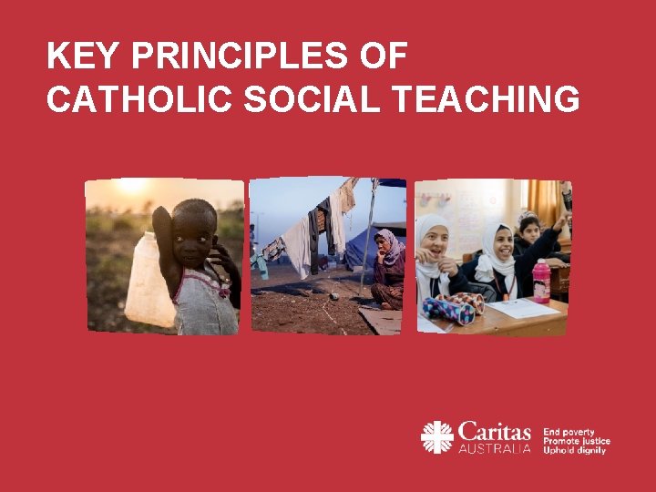 KEY PRINCIPLES OF CATHOLIC SOCIAL TEACHING 