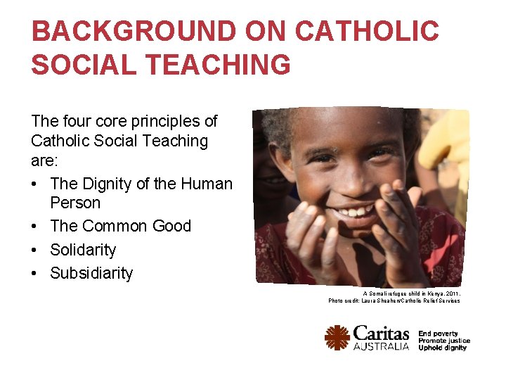 BACKGROUND ON CATHOLIC SOCIAL TEACHING The four core principles of Catholic Social Teaching are: