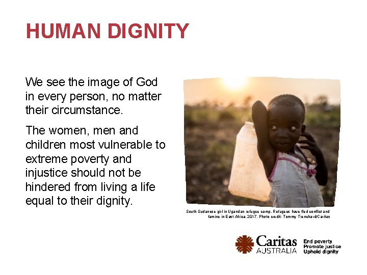 HUMAN DIGNITY We see the image of God in every person, no matter their