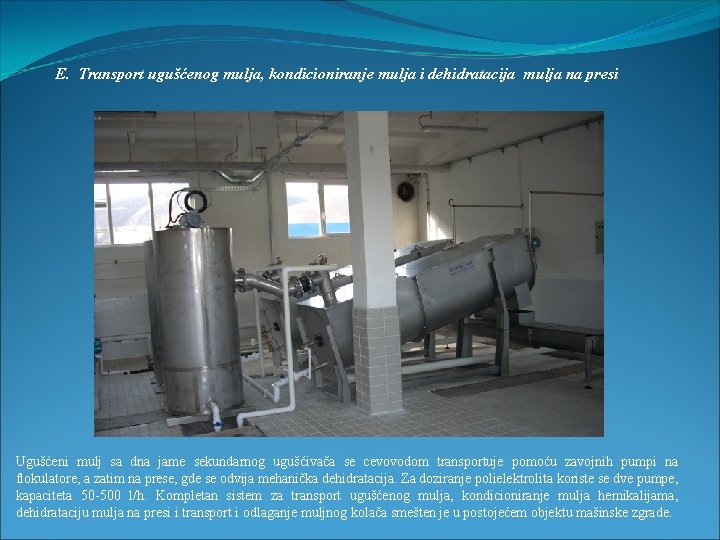 E. Transport ugušćenog mulja, kondicioniranje mulja i dehidratacija mulja na presi Ugušćeni mulj sa