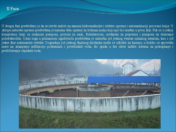 II Faza U drugoj fazi predviđeno je da se izvrše radovi na zameni hidromašinske
