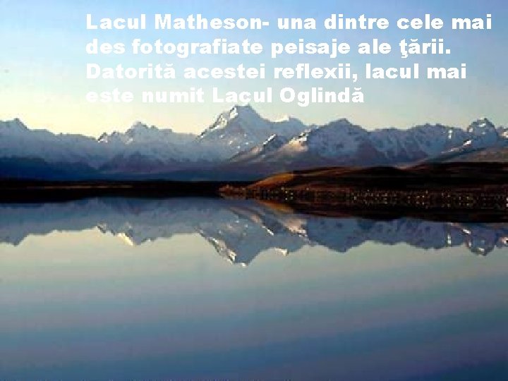 Lacul Matheson- una dintre cele mai des fotografiate peisaje ale ţării. Datorită acestei reflexii,