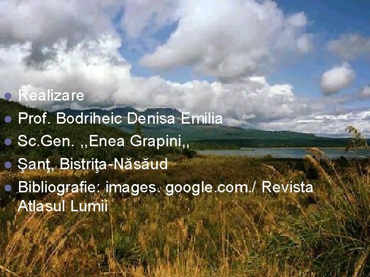 l l l Realizare Prof. Bodriheic Denisa Emilia Sc. Gen. , , Enea Grapini,