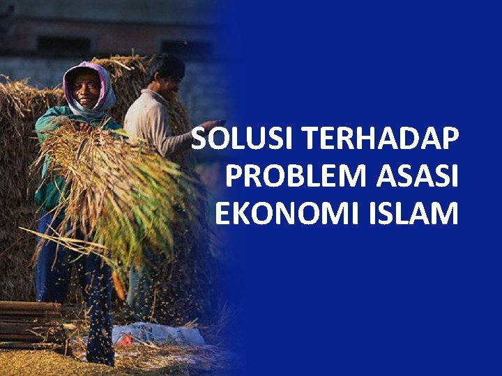 SOLUSI TERHADAP PROBLEM ASASI EKONOMI ISLAM 