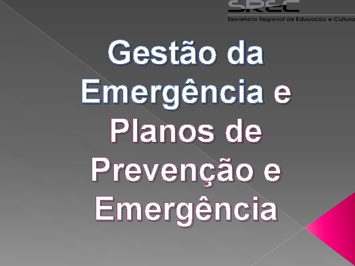 Gestão da Emergência e Planos de Prevenção e Emergência 