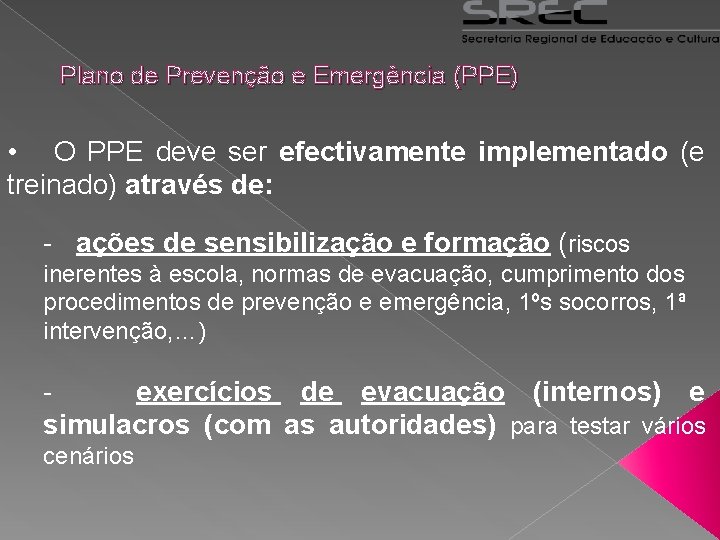 Plano de Prevenção e Emergência (PPE) • O PPE deve ser efectivamente implementado (e