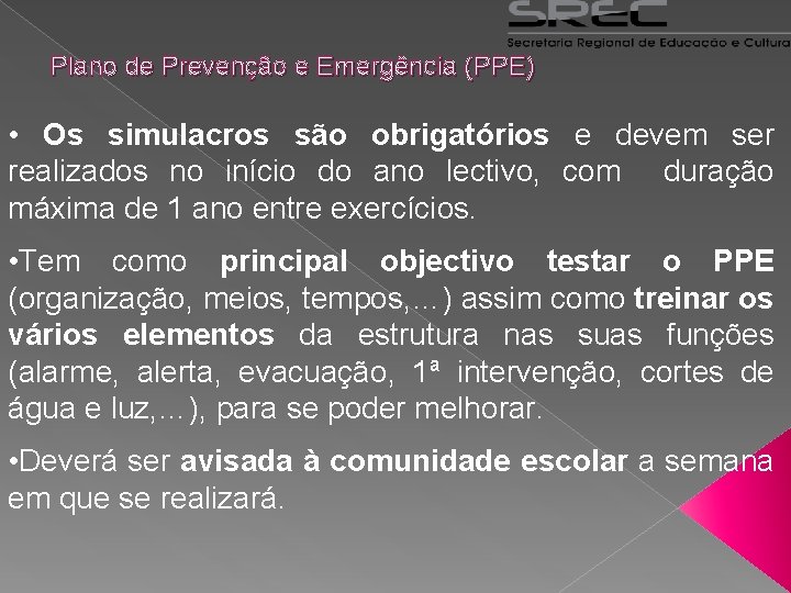 Plano de Prevenção e Emergência (PPE) • Os simulacros são obrigatórios e devem ser