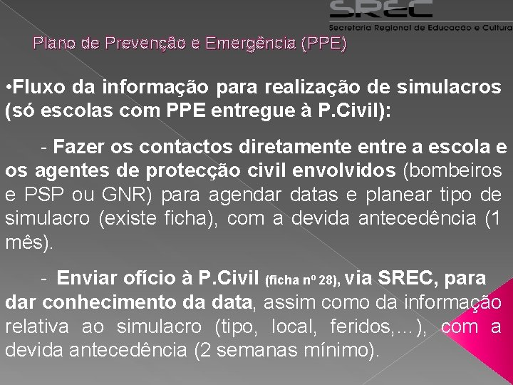 Plano de Prevenção e Emergência (PPE) • Fluxo da informação para realização de simulacros
