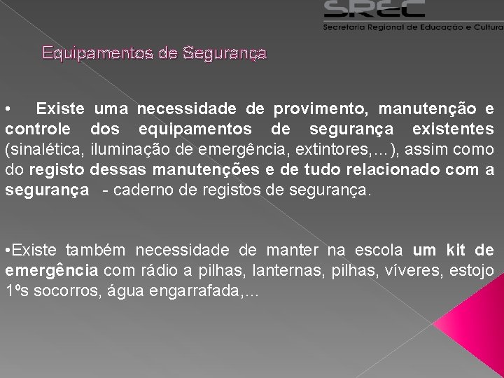 Equipamentos de Segurança • Existe uma necessidade de provimento, manutenção e controle dos equipamentos