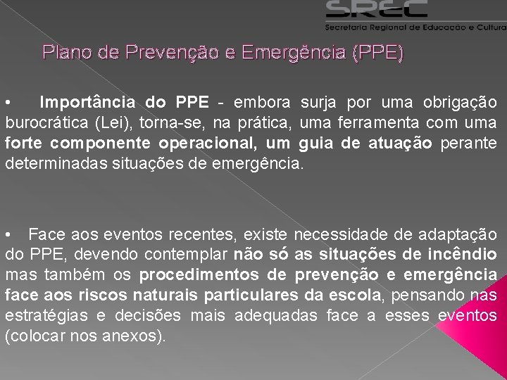 Plano de Prevenção e Emergência (PPE) • Importância do PPE - embora surja por