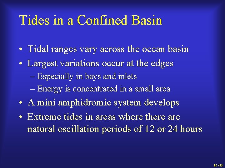 Tides in a Confined Basin • Tidal ranges vary across the ocean basin •