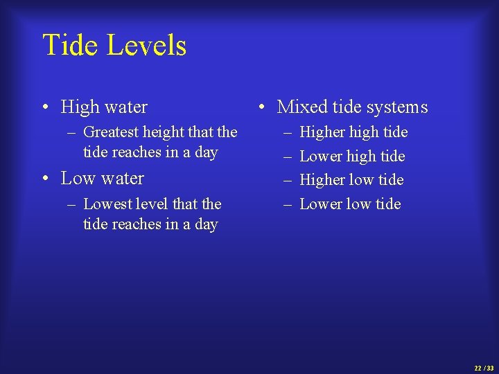 Tide Levels • High water – Greatest height that the tide reaches in a