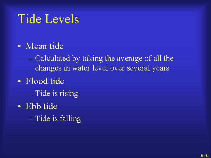 Tide Levels • Mean tide – Calculated by taking the average of all the