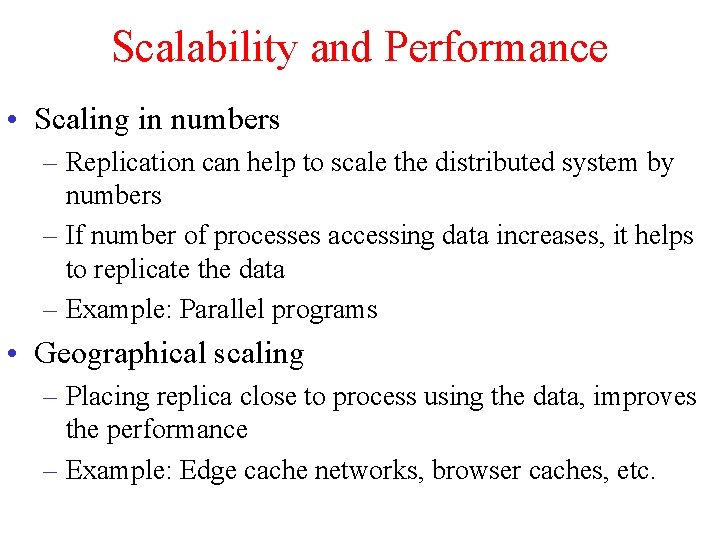 Scalability and Performance • Scaling in numbers – Replication can help to scale the