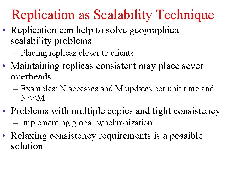 Replication as Scalability Technique • Replication can help to solve geographical scalability problems –