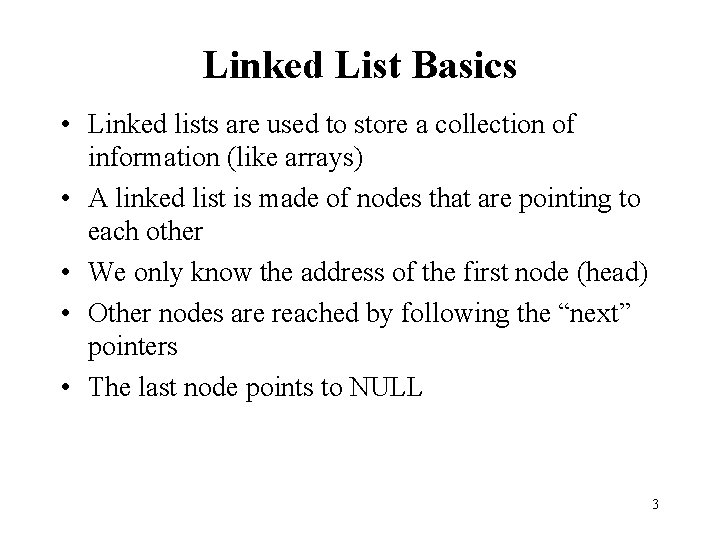 Linked List Basics • Linked lists are used to store a collection of information