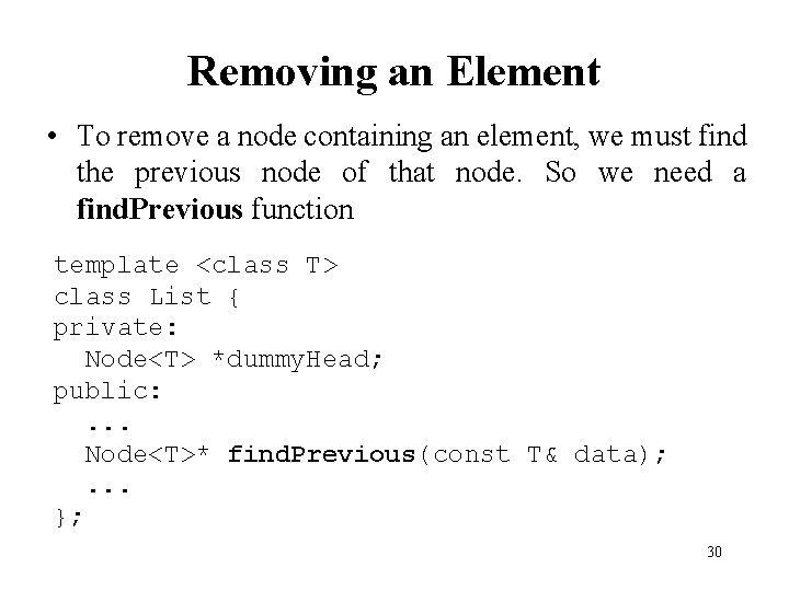 Removing an Element • To remove a node containing an element, we must find