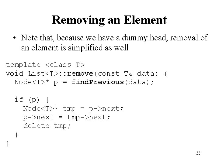 Removing an Element • Note that, because we have a dummy head, removal of