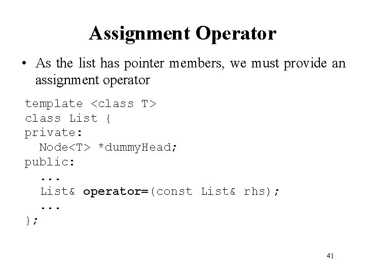 Assignment Operator • As the list has pointer members, we must provide an assignment