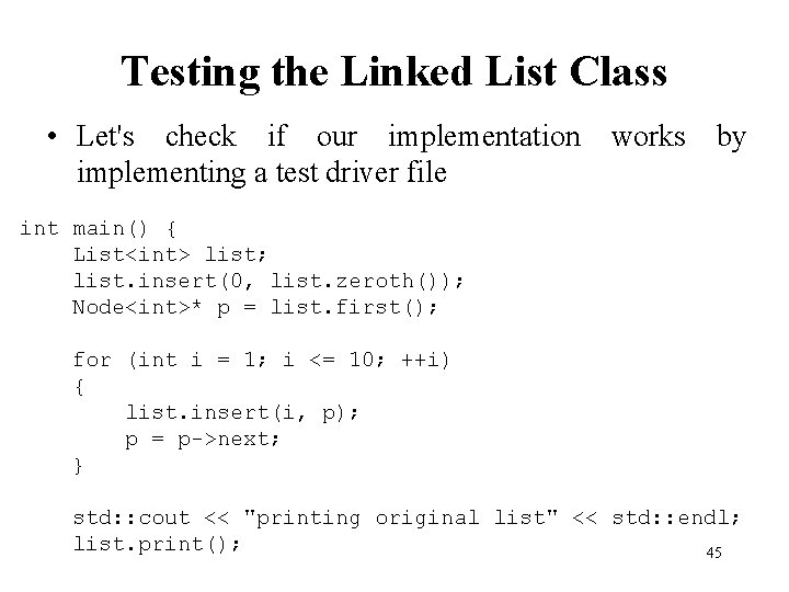 Testing the Linked List Class • Let's check if our implementation works by implementing