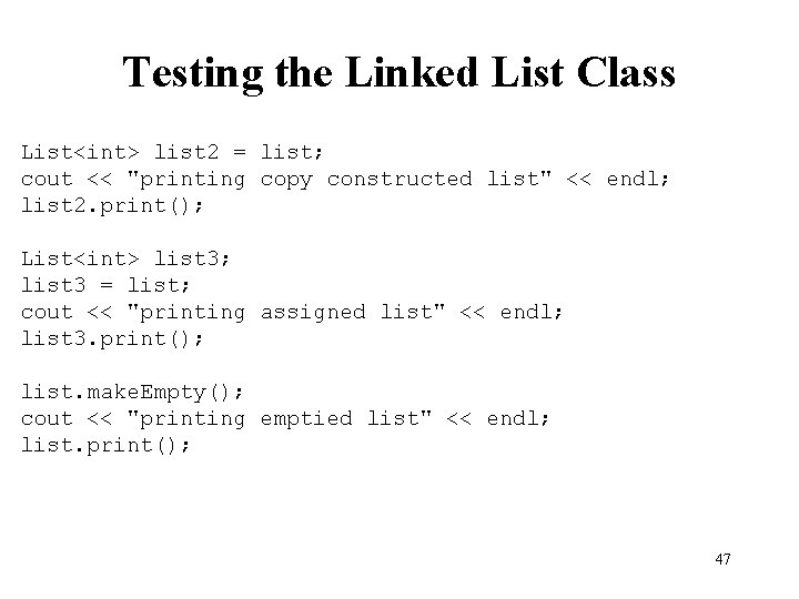 Testing the Linked List Class List<int> list 2 = list; cout << "printing copy